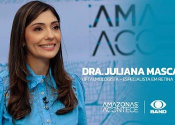 Amazonas Acontece – Dra. Juliana Mascato
