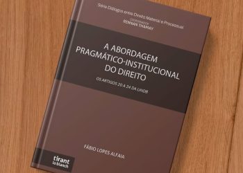 "A Abordagem Pragmático-Institucional do Direito: os artigos 20 a 24 da LINDB", do juiz Fábio Alfaia, se aprofunda em textos da Lei de Introdução às Normas do Direito Brasileiro